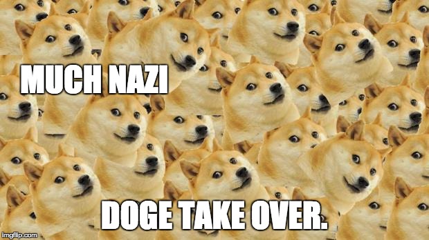 Multi Doge Meme | MUCH NAZI; DOGE TAKE OVER. | image tagged in memes,multi doge | made w/ Imgflip meme maker