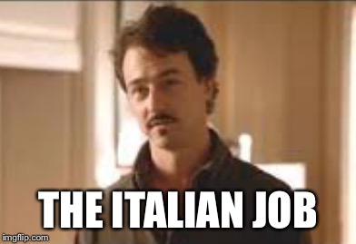 THE ITALIAN JOB | made w/ Imgflip meme maker