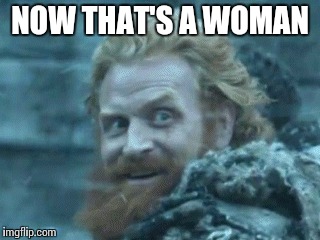 NOW THAT'S A WOMAN | made w/ Imgflip meme maker