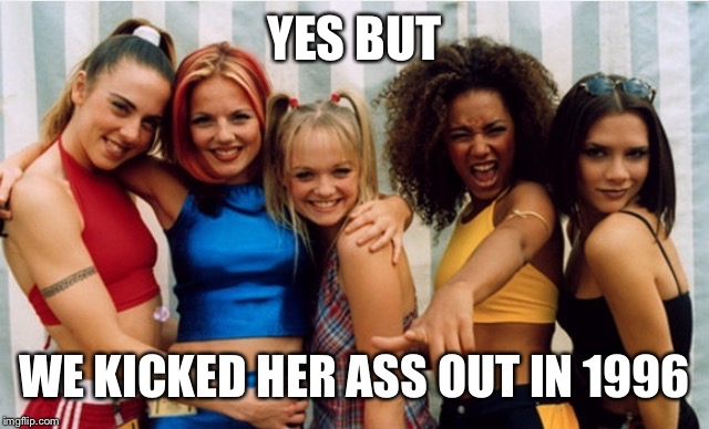 YES BUT WE KICKED HER ASS OUT IN 1996 | made w/ Imgflip meme maker