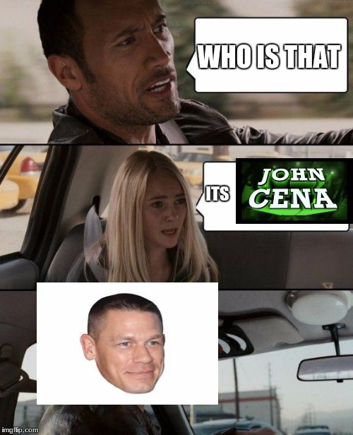 The Rock Driving Meme | WHO IS THAT; ITS | image tagged in memes,the rock driving | made w/ Imgflip meme maker