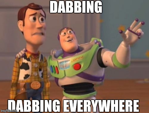 X, X Everywhere | DABBING; DABBING EVERYWHERE | image tagged in memes,x x everywhere | made w/ Imgflip meme maker