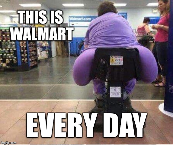 THIS IS WALMART EVERY DAY | made w/ Imgflip meme maker