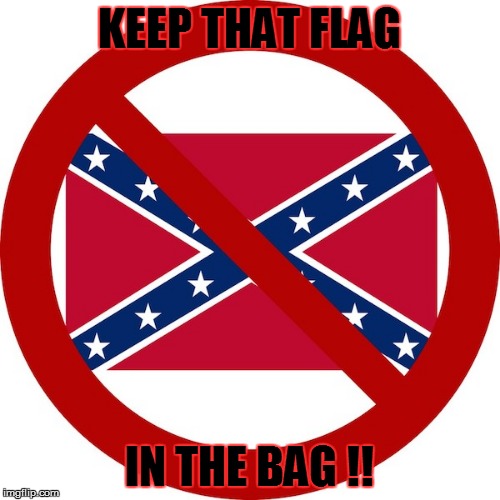KEEP THAT FLAG; IN THE BAG !! | made w/ Imgflip meme maker