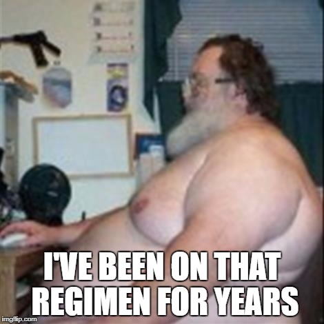 I'VE BEEN ON THAT REGIMEN FOR YEARS | made w/ Imgflip meme maker