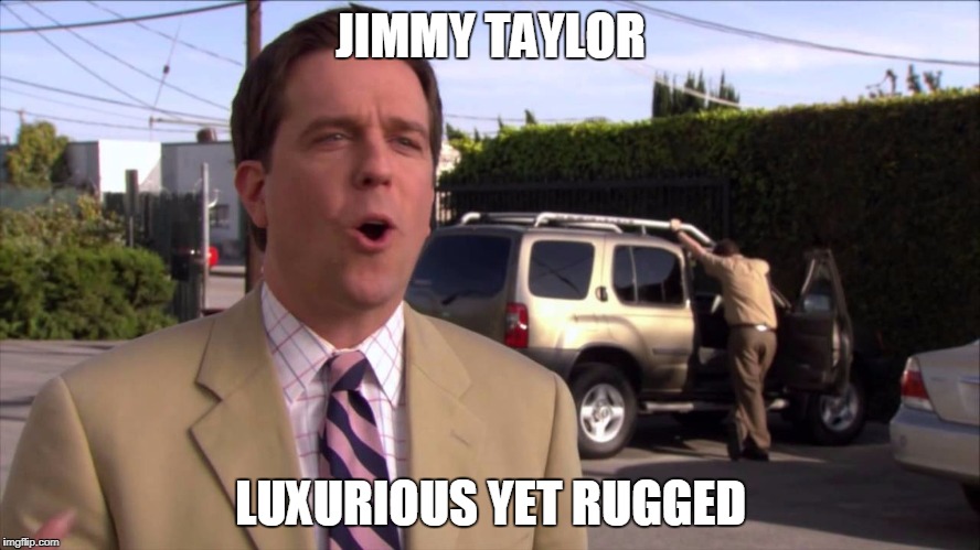 Andy Bernard Bud Foster Jimmy Taylor | JIMMY TAYLOR; LUXURIOUS YET RUGGED | image tagged in football,virginia,tech | made w/ Imgflip meme maker