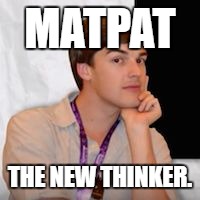 Thinking MatPat. | MATPAT; THE NEW THINKER. | image tagged in game theory | made w/ Imgflip meme maker
