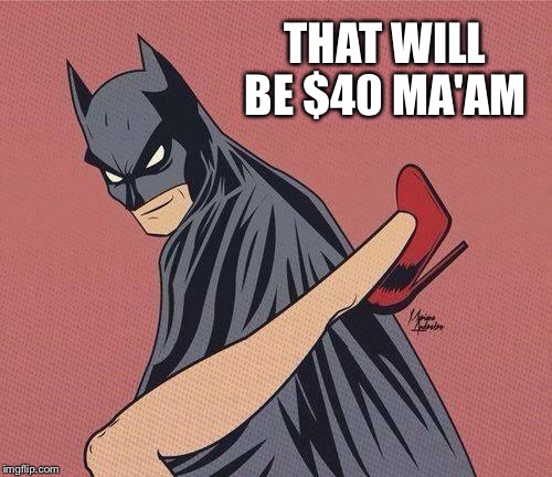 THAT WILL BE $40 MA'AM | made w/ Imgflip meme maker