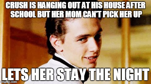 Smooth Move Sam | CRUSH IS HANGING OUT AT HIS HOUSE AFTER SCHOOL BUT HER MOM CAN'T PICK HER UP; LETS HER STAY THE NIGHT | image tagged in smooth move sam,smooth move sammy | made w/ Imgflip meme maker