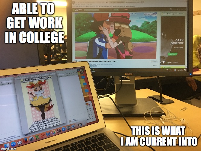 Working in College | ABLE TO GET WORK IN COLLEGE; THIS IS WHAT I AM CURRENT INTO | image tagged in college,work,memes | made w/ Imgflip meme maker