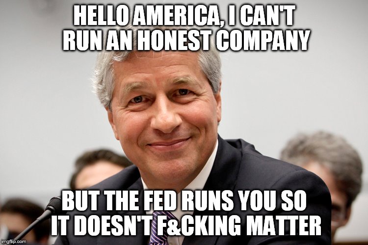HELLO AMERICA, I CAN'T RUN AN HONEST COMPANY; BUT THE FED RUNS YOU SO IT DOESN'T F&CKING MATTER | made w/ Imgflip meme maker