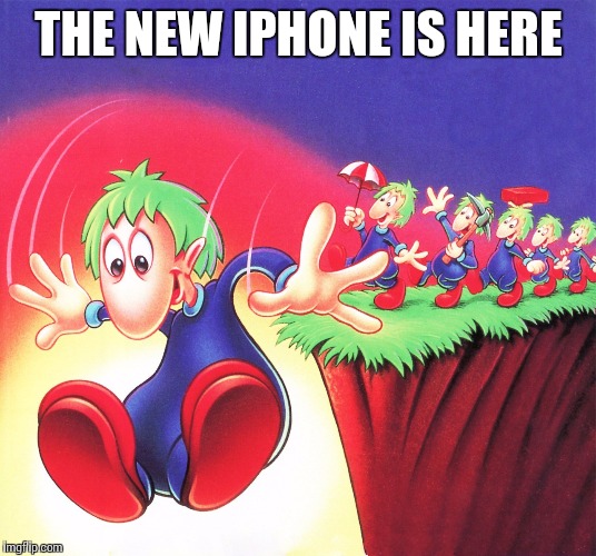 THE NEW IPHONE IS HERE | image tagged in lemmings | made w/ Imgflip meme maker