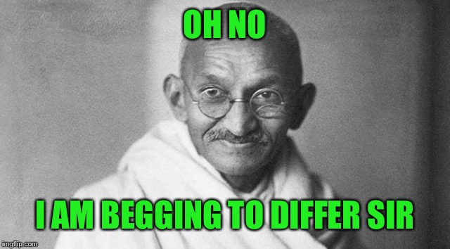 OH NO I AM BEGGING TO DIFFER SIR | made w/ Imgflip meme maker