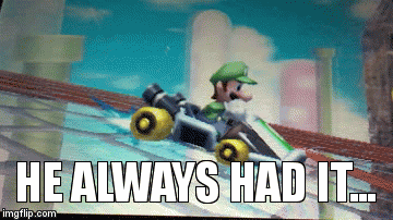 Luigi Stare | HE ALWAYS HAD IT... | image tagged in gifs,am i the only one around here,memes | made w/ Imgflip video-to-gif maker