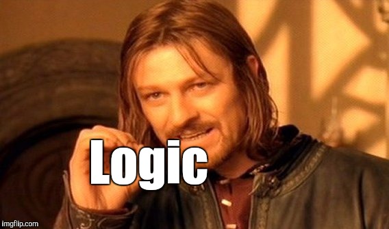 One Does Not Simply Meme | Logic | image tagged in memes,one does not simply | made w/ Imgflip meme maker