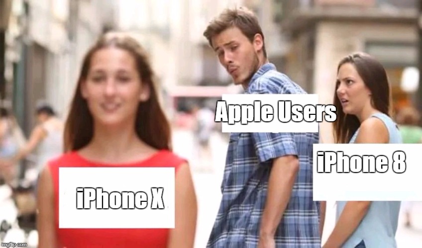 Distracted boyfriend | Apple Users; iPhone 8; iPhone X | image tagged in distracted boyfriend | made w/ Imgflip meme maker