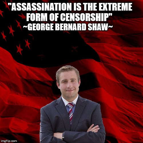 Censored | "ASSASSINATION IS THE EXTREME FORM OF CENSORSHIP"; ~GEORGE BERNARD SHAW~ | image tagged in seth rich,george bernard shaw,assassination,hillary clinton,dnc,wikileaks | made w/ Imgflip meme maker