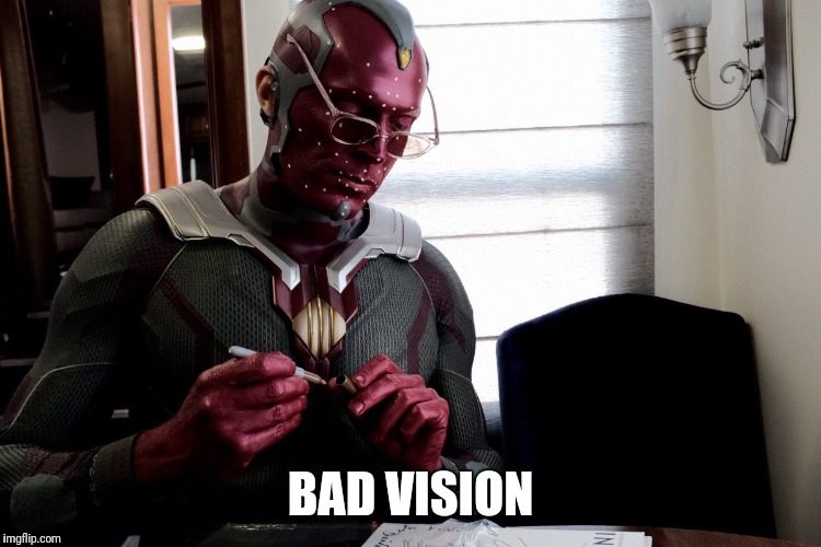 Bad Vision | BAD VISION | image tagged in vision,marvel,mcu,glasses,wordplay | made w/ Imgflip meme maker