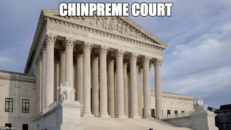 supreme court | CHINPREME COURT | image tagged in supreme court | made w/ Imgflip meme maker