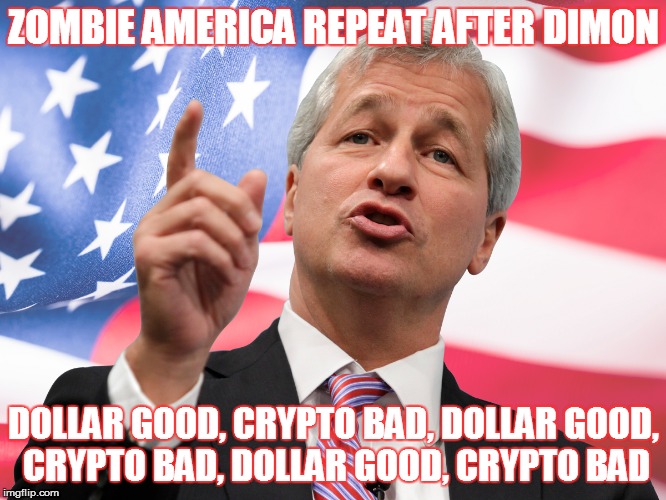 ZOMBIE AMERICA REPEAT AFTER DIMON; DOLLAR GOOD, CRYPTO BAD, DOLLAR GOOD, CRYPTO BAD, DOLLAR GOOD, CRYPTO BAD | made w/ Imgflip meme maker