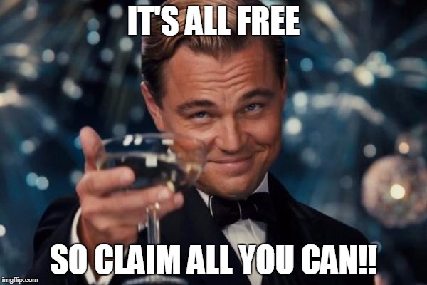 Leonardo Dicaprio Cheers Meme | IT'S ALL FREE; SO CLAIM ALL YOU CAN!! | image tagged in memes,leonardo dicaprio cheers | made w/ Imgflip meme maker