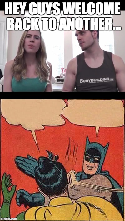 HEY GUYS WELCOME BACK TO ANOTHER... | image tagged in popular,batman slapping robin | made w/ Imgflip meme maker