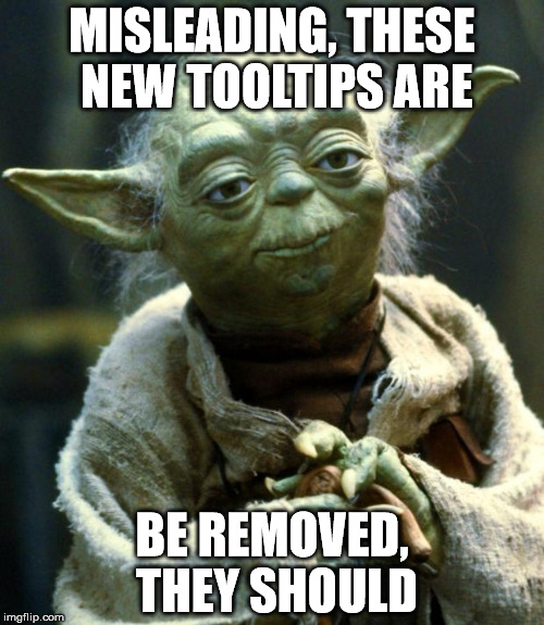 Star Wars Yoda Meme | MISLEADING, THESE NEW TOOLTIPS ARE; BE REMOVED, THEY SHOULD | image tagged in memes,star wars yoda | made w/ Imgflip meme maker