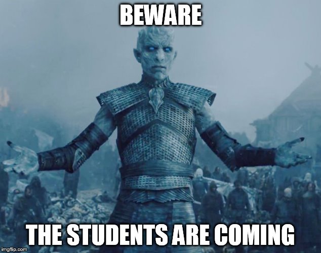 Knight King coming | BEWARE; THE STUDENTS ARE COMING | image tagged in knight king coming | made w/ Imgflip meme maker