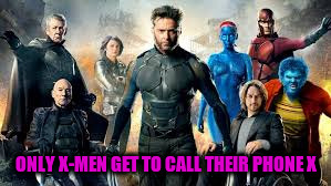 ONLY X-MEN GET TO CALL THEIR PHONE X | made w/ Imgflip meme maker