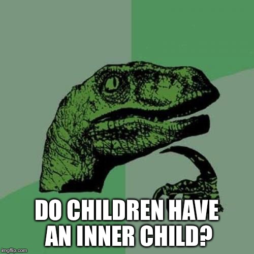 Philosoraptor Meme | DO CHILDREN HAVE AN INNER CHILD? | image tagged in memes,philosoraptor | made w/ Imgflip meme maker