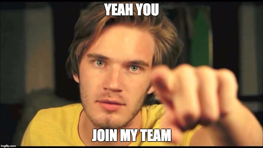 Pewdiepie pointing | YEAH YOU; JOIN MY TEAM | image tagged in pewdiepie pointing | made w/ Imgflip meme maker