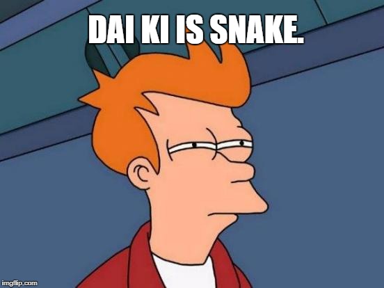 Futurama Fry | DAI KI IS SNAKE. | image tagged in memes,futurama fry | made w/ Imgflip meme maker