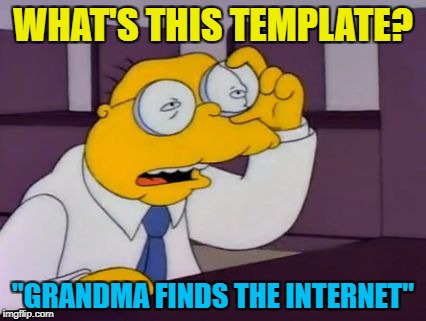Moleman was holding his glasses before it was cool :) | WHAT'S THIS TEMPLATE? "GRANDMA FINDS THE INTERNET" | image tagged in moleman reading,memes,grandma finds the internet,the simpsons,tv | made w/ Imgflip meme maker