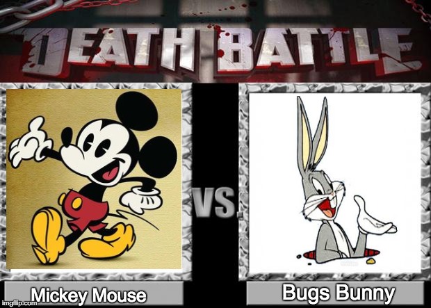 death battle | Mickey Mouse; Bugs Bunny | image tagged in death battle | made w/ Imgflip meme maker