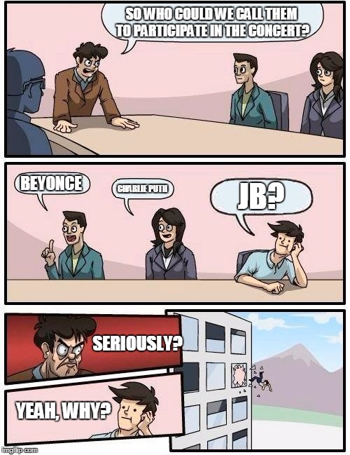 Boardroom Meeting Suggestion Meme | SO WHO COULD WE CALL THEM TO PARTICIPATE IN THE CONCERT? BEYONCE; JB? CHARLIE PUTH; SERIOUSLY? YEAH, WHY? | image tagged in memes,boardroom meeting suggestion | made w/ Imgflip meme maker