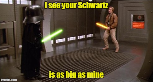 I see your Schwartz is as big as mine | made w/ Imgflip meme maker