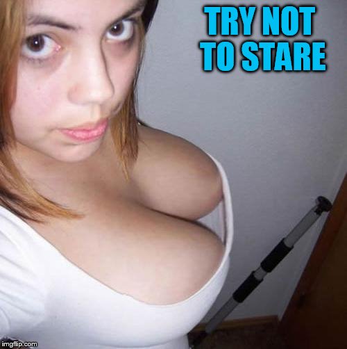 TRY NOT TO STARE | made w/ Imgflip meme maker