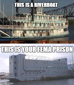 THIS IS A RIVERBOAT; THIS IS YOUR FEMA PRISON | made w/ Imgflip meme maker