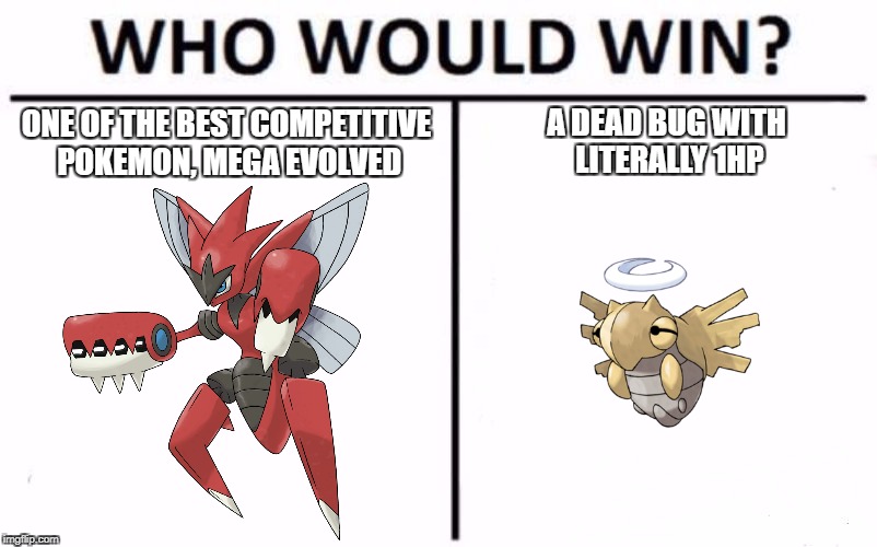 MUDKIP Meme #1 | A DEAD BUG WITH LITERALLY 1HP; ONE OF THE BEST COMPETITIVE POKEMON, MEGA EVOLVED | image tagged in who would win | made w/ Imgflip meme maker