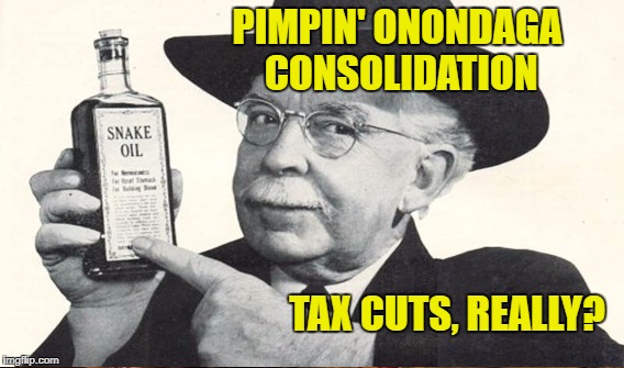 Backdoor City Bailout | PIMPIN' ONONDAGA CONSOLIDATION; TAX CUTS, REALLY? | image tagged in syracuse,con | made w/ Imgflip meme maker