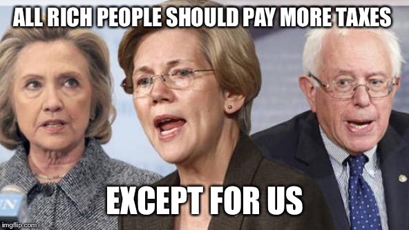 ALL RICH PEOPLE SHOULD PAY MORE TAXES EXCEPT FOR US | made w/ Imgflip meme maker