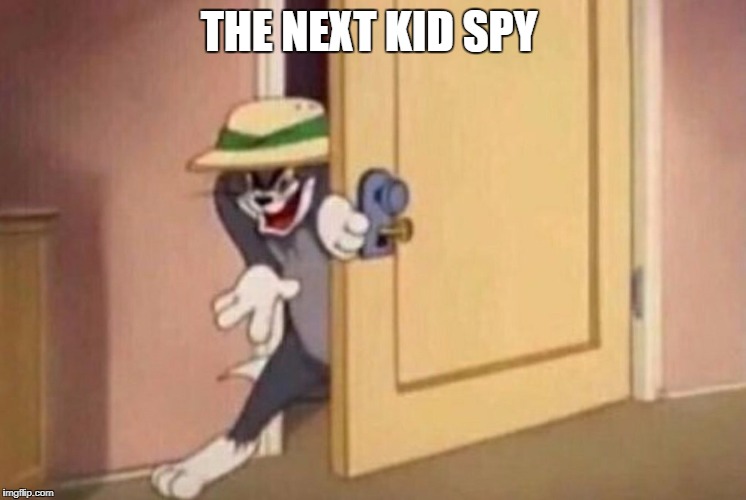 THE NEXT KID SPY | image tagged in spying,kid | made w/ Imgflip meme maker