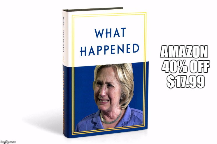 What Happened? | AMAZON 40% OFF $17.99 | image tagged in funny,hillary,what happened | made w/ Imgflip meme maker