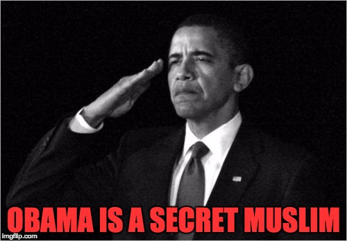 Obama is a secret Muslim | OBAMA IS A SECRET MUSLIM | image tagged in mulslim,obama | made w/ Imgflip meme maker