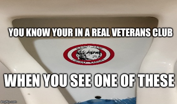 Veterans Club | YOU KNOW YOUR IN A REAL VETERANS CLUB; WHEN YOU SEE ONE OF THESE | image tagged in veterans,veterans day,maga,liberals,hanoi jane fonda,vietnam | made w/ Imgflip meme maker