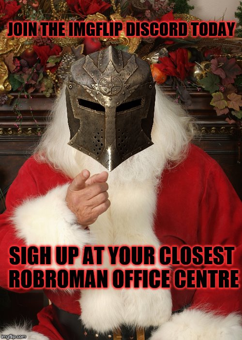 JOIN THE IMGFLIP DISCORD TODAY SIGH UP AT YOUR CLOSEST ROBROMAN OFFICE CENTRE | made w/ Imgflip meme maker