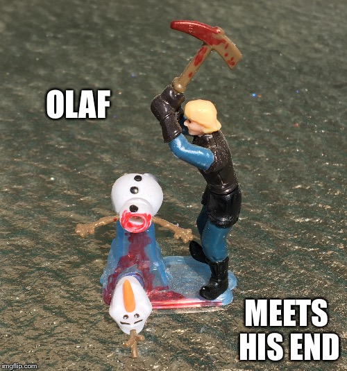 OLAF MEETS HIS END | made w/ Imgflip meme maker