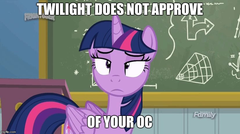 She Really, Really Doesn't... | TWILIGHT DOES NOT APPROVE; OF YOUR OC | image tagged in twilight no approve | made w/ Imgflip meme maker