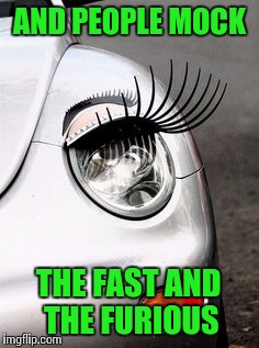 CarLashes: Get A Flippin' Life | AND PEOPLE MOCK; THE FAST AND THE FURIOUS | image tagged in memes,cars,fast and furious | made w/ Imgflip meme maker