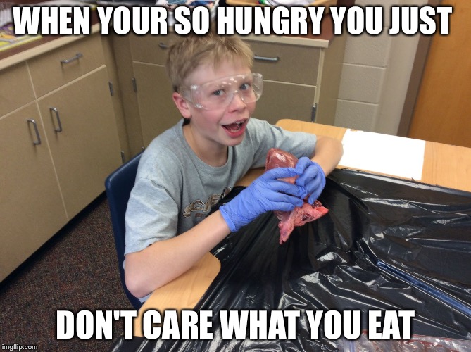 Heart eater | WHEN YOUR SO HUNGRY YOU JUST; DON'T CARE WHAT YOU EAT | image tagged in heart eater | made w/ Imgflip meme maker